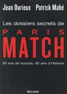 Jean Durieux, Patrick Mahé, "Les Dossiers Secrets de Paris Match"