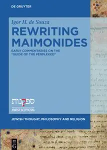 Rewriting Maimonides: Early Commentaries on the Guide of the Perplexed