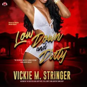 «Low Down and Dirty» by Vickie M. Stringer