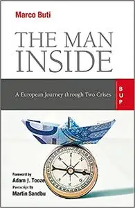 The Man Inside: A European Journey through Two Crises