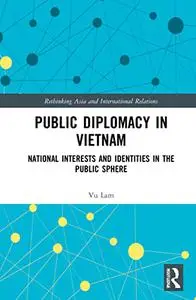 Public Diplomacy in Vietnam (Rethinking Asia and International Relations)