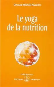 Omraam Mikhaël Aïvanhov, "Le yoga de la nutrition"