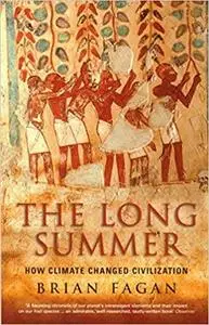 The Long Summer : How Climate Changed Civilization