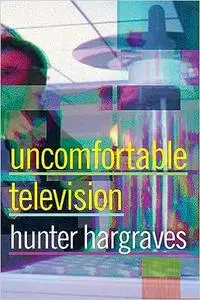 Uncomfortable Television