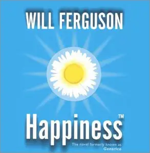 Happiness by Will Ferguson, narrated by: Jim Frangione
