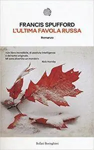 Francis Spufford - L'ultima favola russa (Repost)