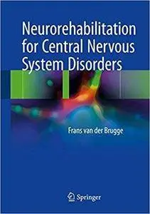 Neurorehabilitation for Central Nervous System Disorders