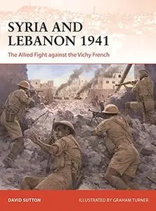 Syria and Lebanon 1941: The Allied fight against the Vichy French (Campaign)