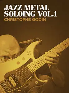 Jazz Metal Soloing Vol.1 with Christophe Godin (2015)