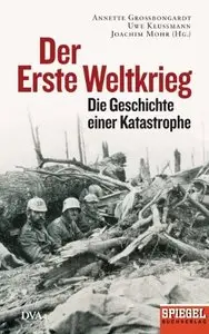 Der Erste Weltkrieg: Die Geschichte einer Katastrophe