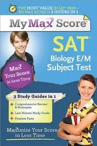 My Max Score SAT Biology E/M Subject Test: Maximize Your Score in Less Time (Repost)