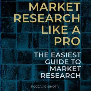 «Market Research Like a Pro» by Pooja Agnihotri