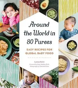 Around the World in 80 Purees: Easy Recipes for Global Baby Food (Repost)