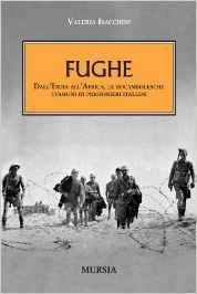 Fughe - Dall'India all'Africa, le rocambolesche evasioni dei prigionieri italiani - Valeria Isacchini