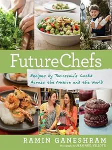 FutureChefs: Recipes by Tomorrow's Cooks Across the Nation and the World