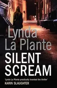 «Silent Scream» by Lynda La Plante