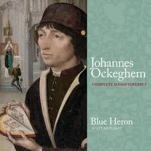 Blue Heron & Scott Metcalfe - Johannes Ockeghem: Complete Songs, Vol. 2 (2024) [Official Digital Download]