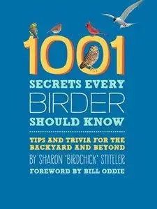 1001 Secrets Every Birder Should Know: Tips and Trivia for the Backyard and Beyond (Repost)
