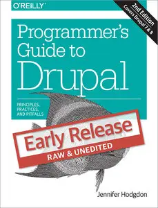 Programmer's Guide to Drupal: Principles, Practices, and Pitfalls (Early Release)