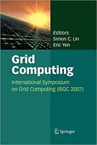 Grid Computing: International Symposium on Grid Computing