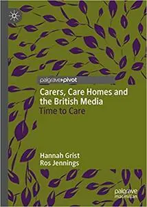 Carers, Care Homes and the British Media: Time to Care