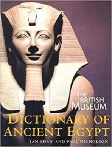 The British Museum dictionary of Ancient Egypt