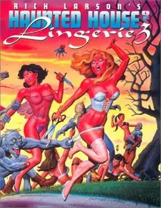 Rich Larson's Haunted House of Lingerie Volume 3