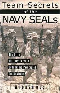 Team Secrets of the Navy SEALs: The Elite Military Force's Leadership Principles For Business (Repost)