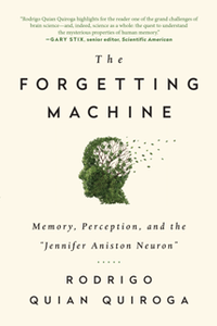 The Forgetting Machine : Memory, Perception, and the "Jennifer Aniston Neuron"