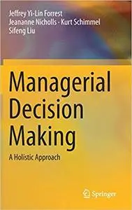 Managerial Decision Making: A Holistic Approach