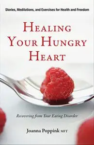 «Healing Your Hungry Heart» by Joanna Poppink