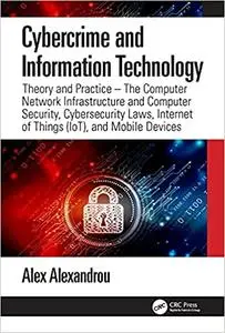 Cybercrime and Information Technology: The Computer Network Infrastructure and Computer Security, Cybersecurity Laws, Internet
