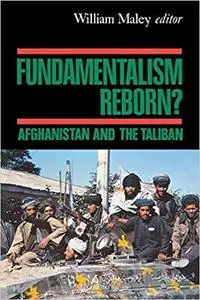 Fundamentalism Reborn? Afghanistan and the Taliban