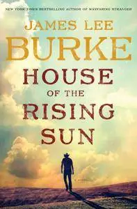 James Lee Burke - House of the Rising Sun: A Novel - [Audiobook] (2015)