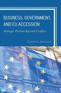 Business, Government, and EU Accession: Strategic Partnership and Conflict
