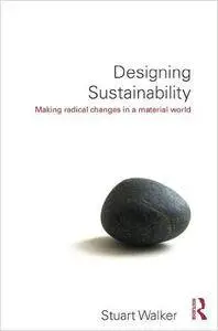 Designing Sustainability: Making radical changes in a material world (Repost)
