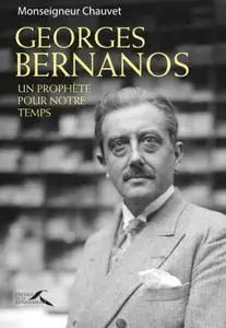 Patrick Chauvet, "Georges Bernanos, un prophète pour notre temps"