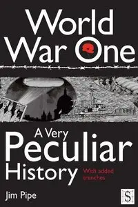 World War One: A Very Peculiar History (Repost)