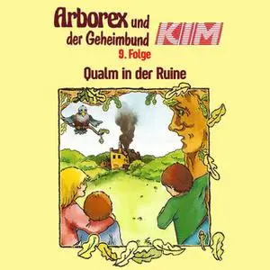 «Arborex und der Geheimbund KIM - Folge 9: Qualm in der Ruine» by Fritz Hellmann