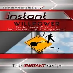 «Instant Willpower» by The INSTANT-Series