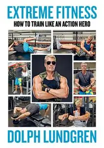 Extreme Fitness: How to Train Like an Action Hero