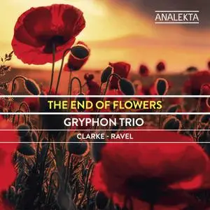 Gryphon Trio - The End of Flowers: Clarke - Ravel (2018) [Official Digital Download 24/192]