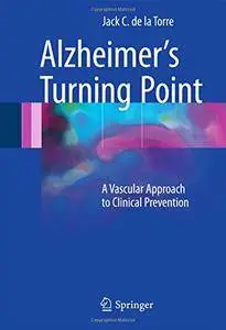 Alzheimer’s Turning Point: A Vascular Approach to Clinical Prevention