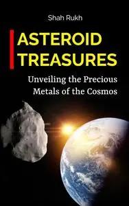 Asteroid Treasures: Unveiling the Precious Metals of the Cosmos
