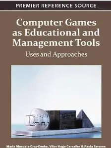 Computer Games as Educational and Management Tools: Uses and Approaches (Repost)