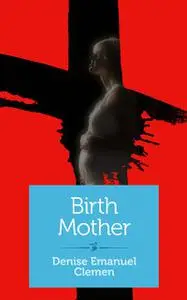 «Birth Mother» by Denise Emanuel Clemen