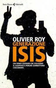 Olivier Roy - Generazione Isis