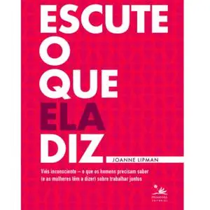 «Escute o que ela diz» by Joanne Lipman