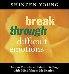 Break Through Difficult Emotions  (Audiobook)