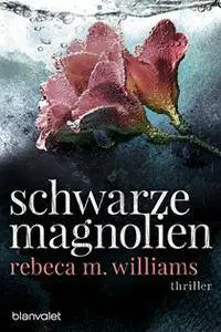 Williams, Rebeca M. - Schwarze Magnolien